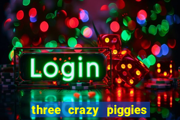 three crazy piggies onde jogar